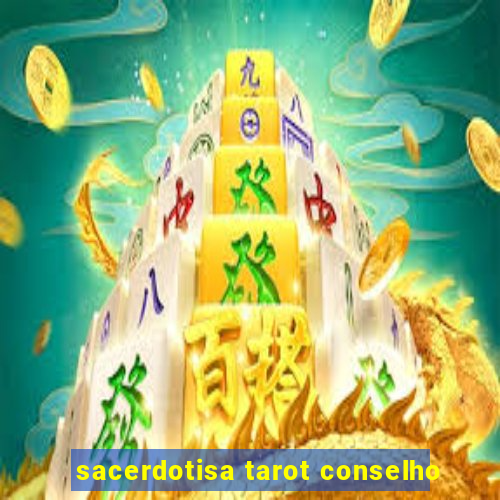 sacerdotisa tarot conselho